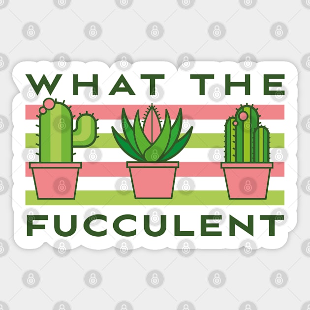 What The Fucculent Sticker by deadright